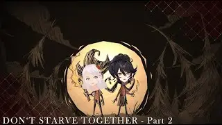 【Don't Starve Together - VOD】so last time we starved - Part 2 【ENVtuber】