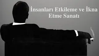 İnsanları Etkileme ve İkna Etme Sanatı