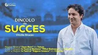 Dincolo de Succes | Vitalie Drucec