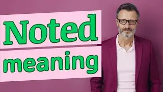 Noted | Meaning of noted 📖