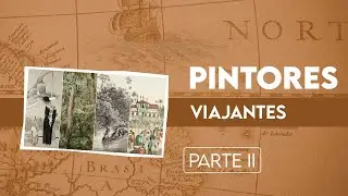 Artistas Viajantes PARTE 2