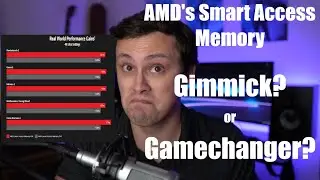 Is AMD's Smart Access Memory a Gimmick or a Gamechanger?