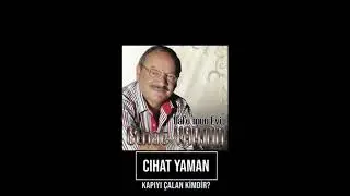 CİHAT YAMAN - KAPIYI ÇALAN KİMDİR?