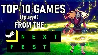 Top 10 Games (I played) From the Steam Next Fest | Abbreviated Reviews