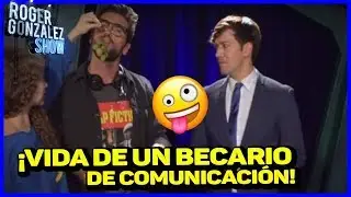 ¡LA VIDA DE UN BECARIO! ROGER GONZALEZ SHOW