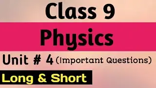 Class 9th physics chapter 4 |Important questions| long and short | ijaz foundation academy