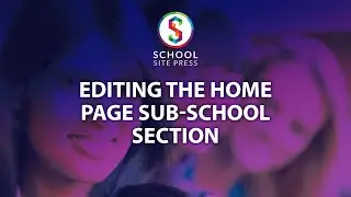 Editing the home page sub-school and life at school section