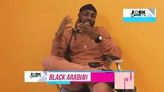 UPCLOSE & PERSONAL With BLACK ARABIAN  (Forkboyz Series)