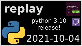 replay - python 3.10 release! - 2021-10-04