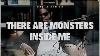 THERE ARE MONSTERS INSIDE ME │KEVIN HART│ Motivational Speech