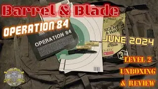 Barrel & Blade Operation 84 - June 2024 Level 2 - Unboxing & Review