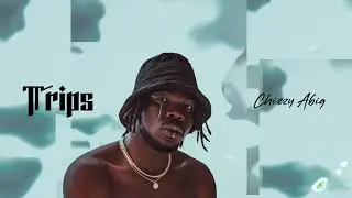Chizzy Abig - Trips (Audio)