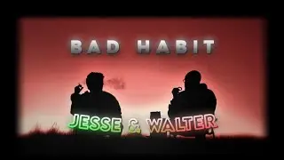 Breaking Bad Walter White & Jesse Pinkman Edit | Bad Habit