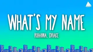 Rihanna - What’s My Name? (Lyrics) Ft. Drake
