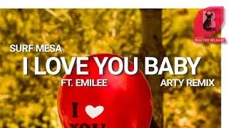 Surf Mesa - ily (I Love You Baby) (Ft. Emilee) ARTY Remix.