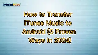 How to Transfer iTunes Music to Android (5 Proven Ways in 2024)