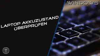 Akkuzustand vom Laptop überprüfen || Windows 11