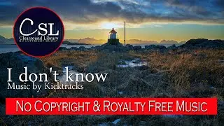 Kicktracks - I don't know  (No Copyright Music & Royalty Free Music)