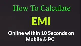 How To EMI Calculation | Calculate EMI in 10 Seconds | How To Calculate EMI | EMI Calculator