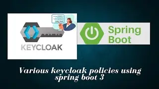 Part 10.6 - Different keycloak policies using spring boot 3
