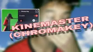 HOW TO CHROMA KEY ON KINEMASTER
(TUTORIAL)