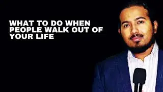 What to do when people walk out of your life and leave you, Powerful Message and Prayers