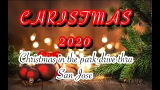 CHRISTMAS IN THE PARK DRIVE THRU SAN JOSE 2020