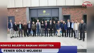 KÖRFEZ BELEDİYE BAŞKANI SÖĞÜT'TEN FENER GÖLÜ MÜJDESİ