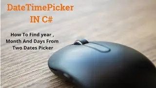 DateTimePicker in CSharp. Difference Of Dates =  how to find Year , Month And Days | Learn c# Online