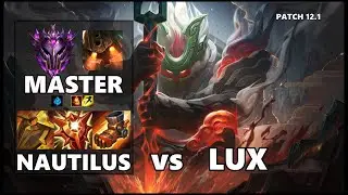 SEASON 12 MASTER Support Gameplay - NAUTILUS vs LUX Patch 12.1