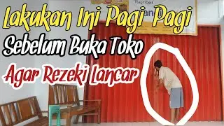 Do this early in the morning before opening the store, so that the store's income will be a lot