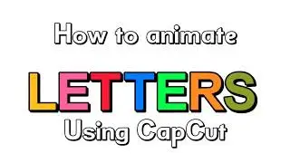 How to Animate Letters using CapCut (Tutorial)