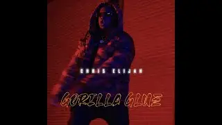 Chris Elijah - Gorilla Glue (Out the Way) | OFFICIAL VIDEO