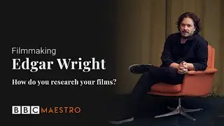 Edgar Wright - What is your process when researching your films? - BBC Maestro