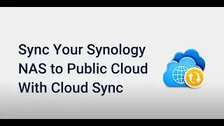 Синхронизация Synology NAS с общедоступным облаком с помощью Cloud Sync