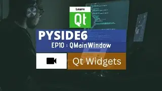 PySide6 Widgets Tutorial - Ep10-Using QMainWindow
