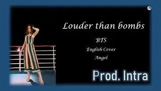 LOUDER THAN BOMBS - BTS [English Cover] | Angel (Prod. Intra)