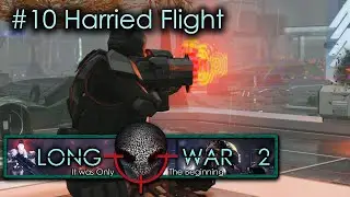 #10 Harried Flight - Humanity's Embers - Xcom Long War 2 L/I