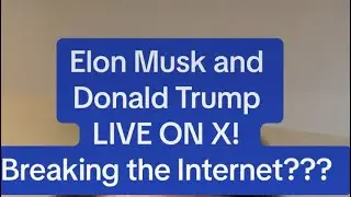 Elon Musk and Donald Trump Live on X - Will This Break the Internet???