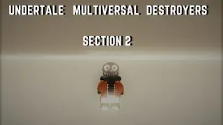Section 2 I Undertale Multiversal Destroyers! I ROBLOX