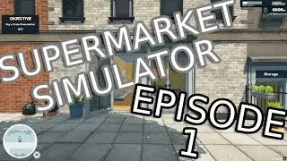 SUPERMARKET SIMULATOR - Episode 1