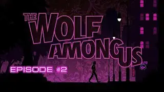 Прохождение The Wolf Among Us | Episode #2