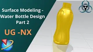 Siemens Unigraphics NX - Surface Modeling Example || Water Bottle Design (Plastic) Part 2