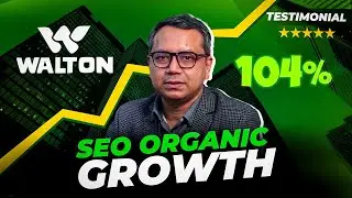 Walton 104% SEO Organic Growth - Ariful Ambia - Walton Group - SEO Transformation