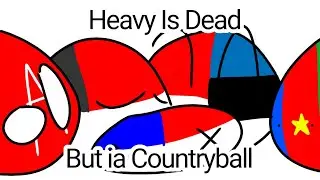 Heavy Is dead but it's Countryball