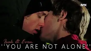 Isak + Even | ''You are not alone''