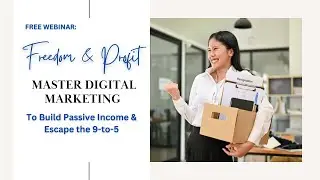 FREE WEBINAR Freedom & Profit - Master Digital Marketing to Build Passive Income & Escape the 9-to-5