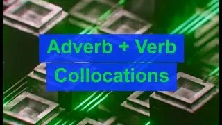 Adverb + Verb Collocations (Unit 10T, Level B1)