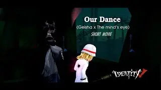 [EP.3][Identity V Version Short Movie] (Geisha x The mind's eye) Our Dance | TozinZa