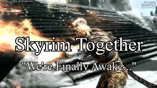 We're Finally Awake - Skyrim Together Part 1